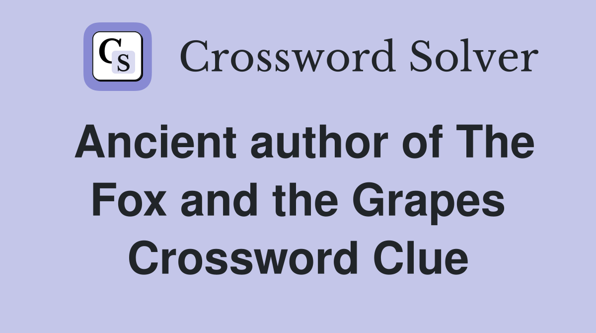 Ancient author of The Fox and the Grapes Crossword Clue Answers